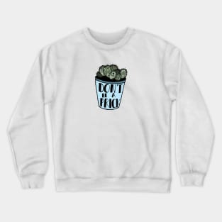 Don't Be a Prick Succulent Blue Crewneck Sweatshirt